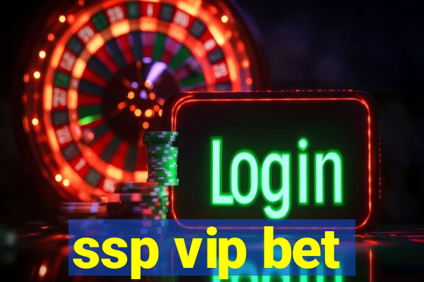 ssp vip bet