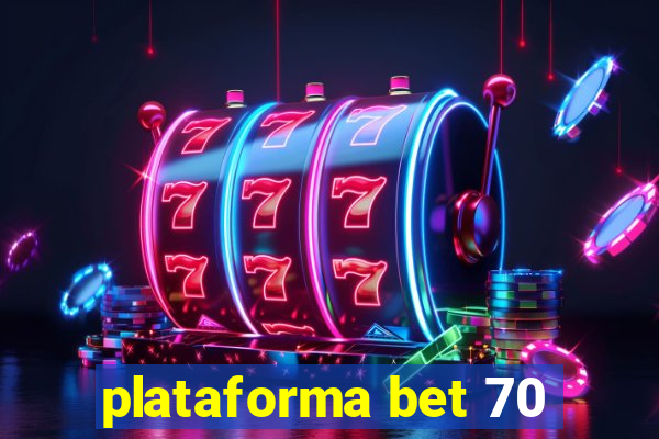 plataforma bet 70