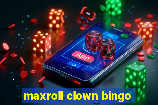 maxroll clown bingo