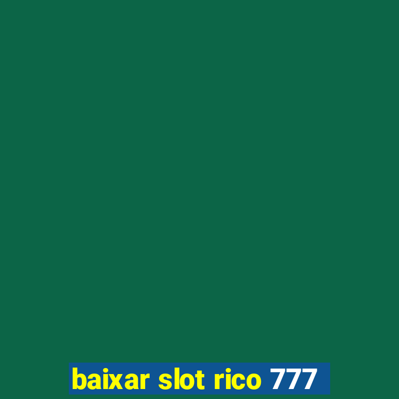 baixar slot rico 777