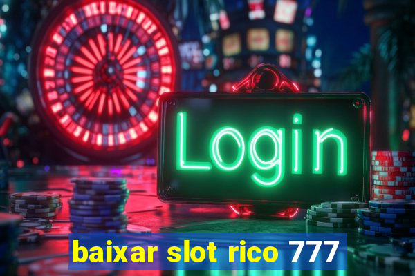 baixar slot rico 777