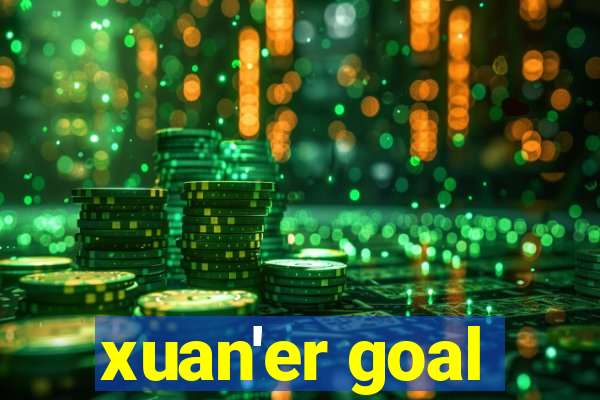 xuan'er goal