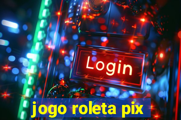 jogo roleta pix