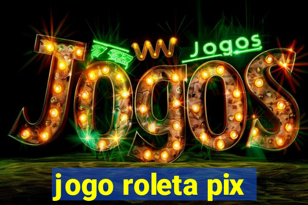 jogo roleta pix