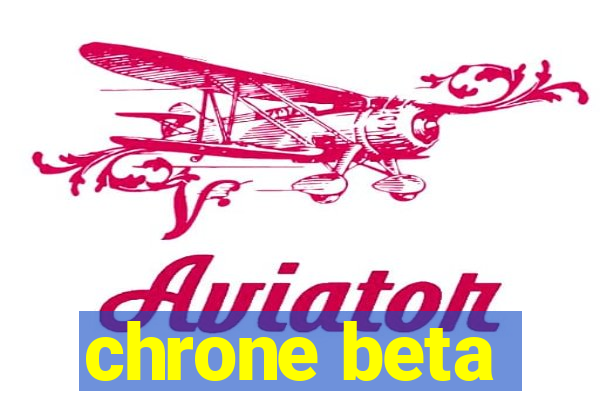 chrone beta