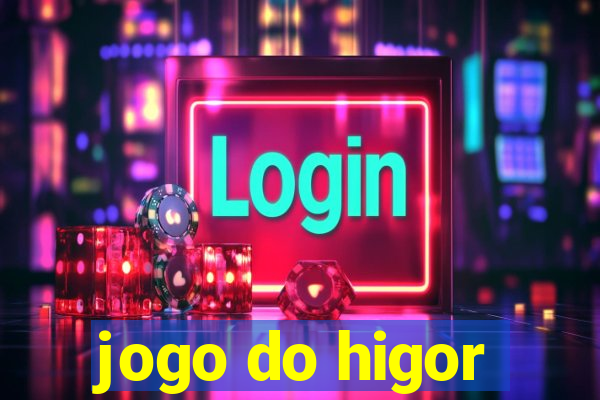 jogo do higor