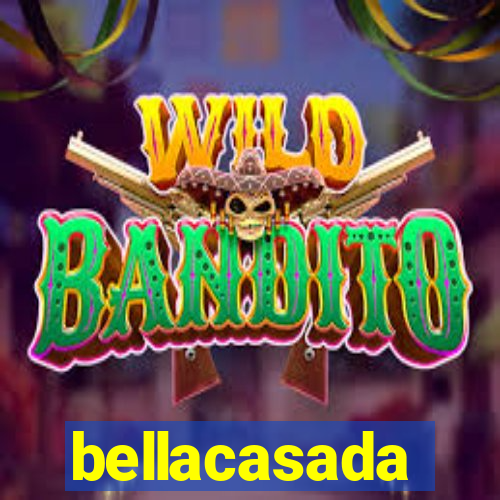 bellacasada