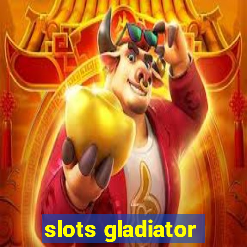 slots gladiator