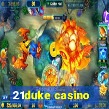 21duke casino