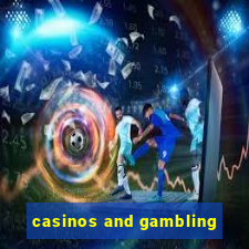 casinos and gambling