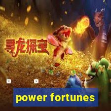 power fortunes