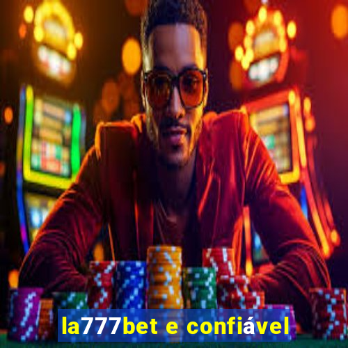 la777bet e confiável