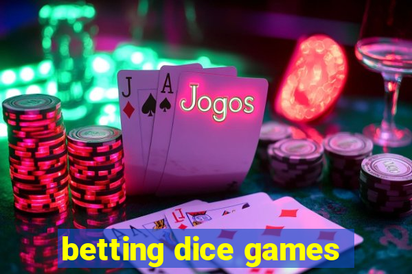 betting dice games