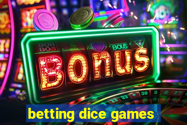 betting dice games