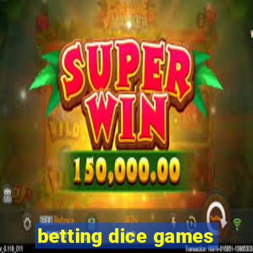 betting dice games