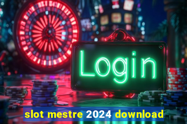 slot mestre 2024 download