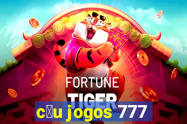 c茅u jogos 777