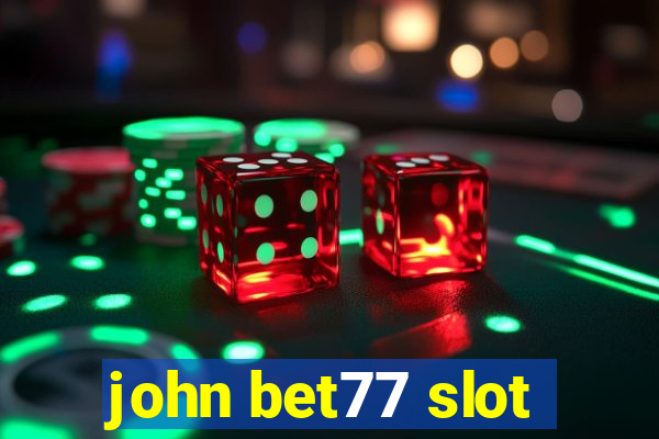 john bet77 slot