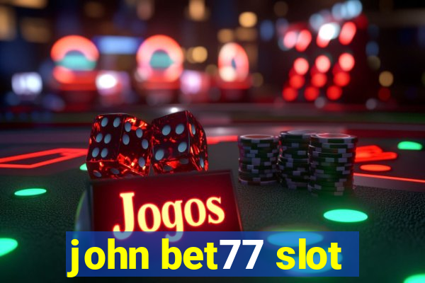 john bet77 slot