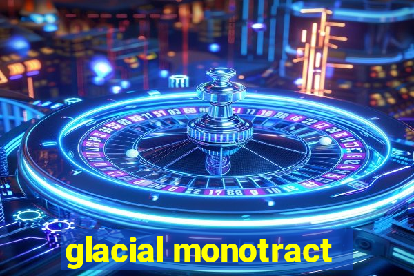 glacial monotract