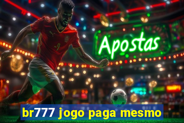 br777 jogo paga mesmo