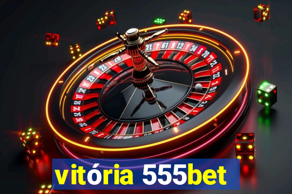 vitória 555bet