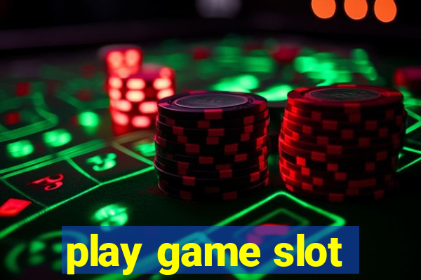 play game slot