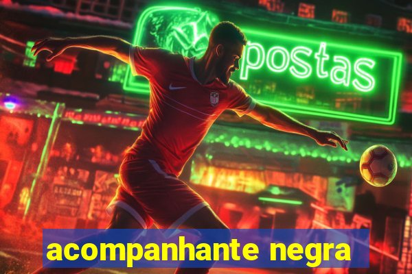 acompanhante negra