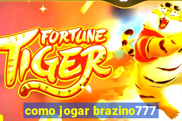 como jogar brazino777