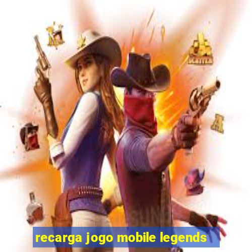 recarga jogo mobile legends