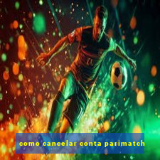 como cancelar conta parimatch