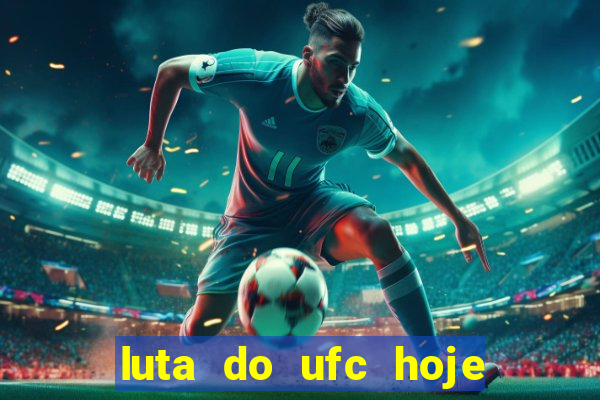 luta do ufc hoje ao vivo