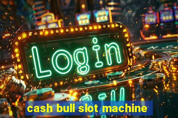 cash bull slot machine