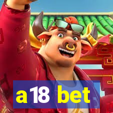 a18 bet