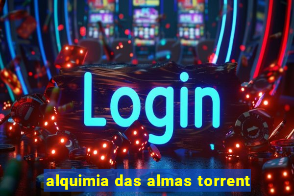 alquimia das almas torrent