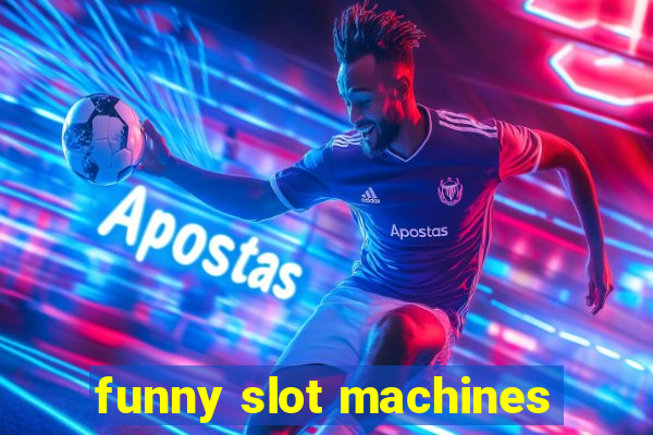 funny slot machines