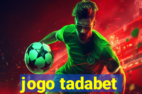 jogo tadabet