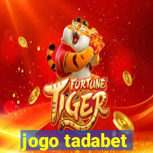 jogo tadabet