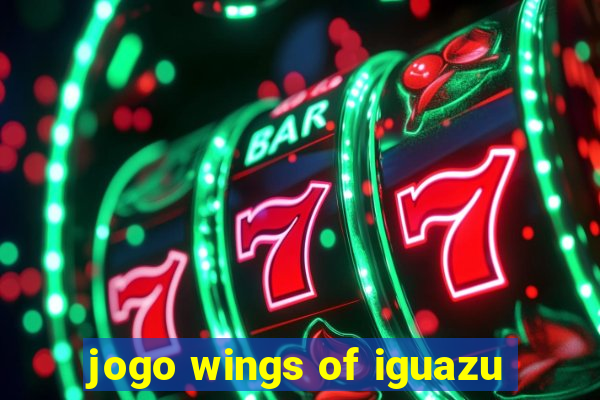 jogo wings of iguazu