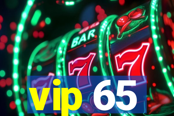 vip 65