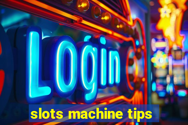 slots machine tips