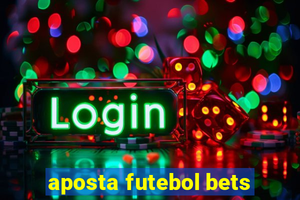 aposta futebol bets