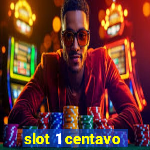 slot 1 centavo