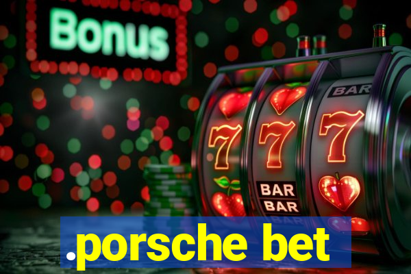 .porsche bet