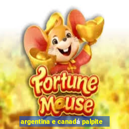 argentina e canadá palpite