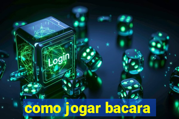 como jogar bacara