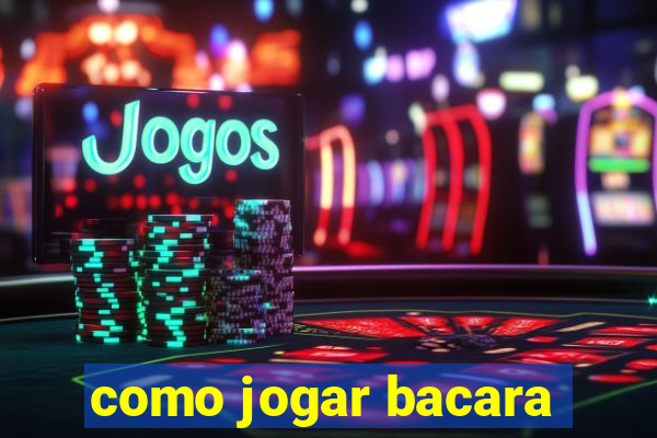 como jogar bacara