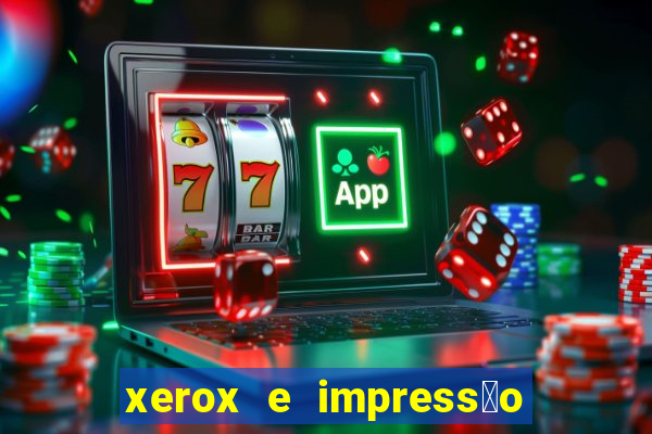 xerox e impress茫o 24 horas