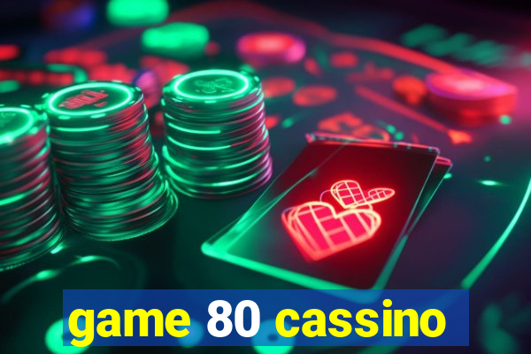 game 80 cassino