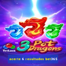 acerte 6 resultados bet365